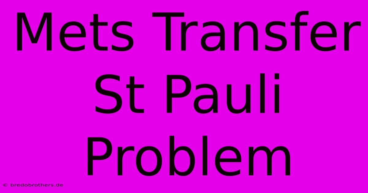 Mets Transfer St Pauli Problem