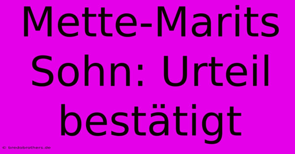 Mette-Marits Sohn: Urteil Bestätigt