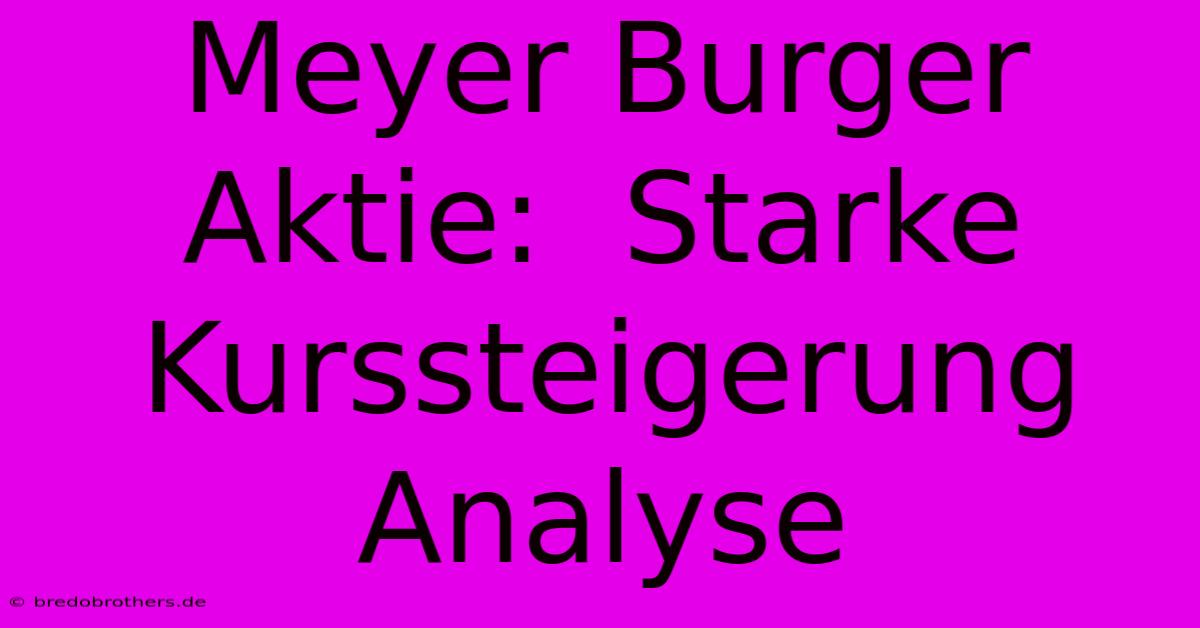 Meyer Burger Aktie:  Starke Kurssteigerung Analyse