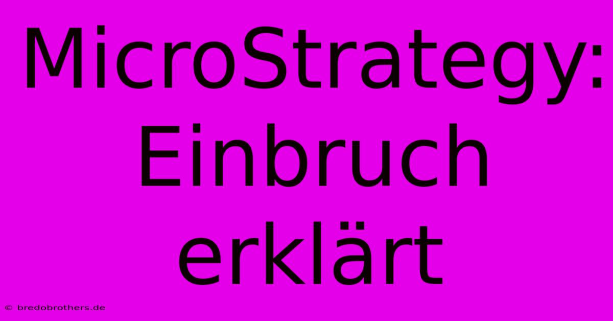 MicroStrategy:  Einbruch Erklärt