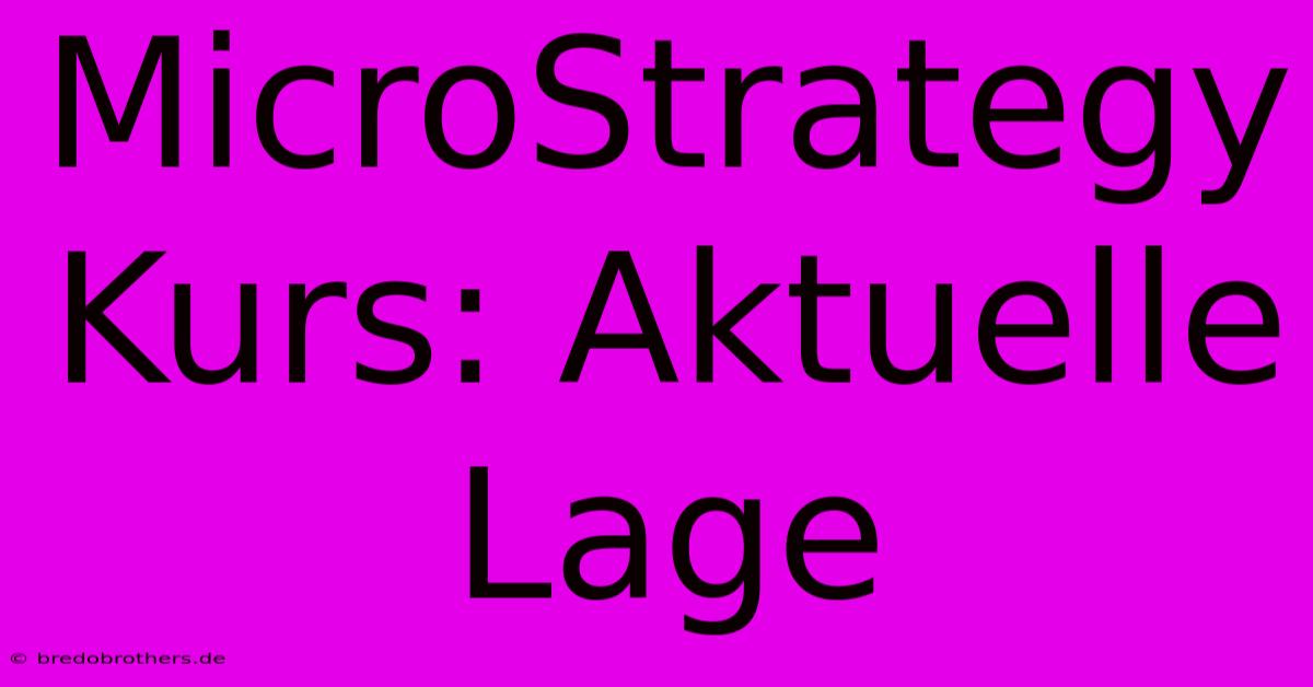 MicroStrategy Kurs: Aktuelle Lage