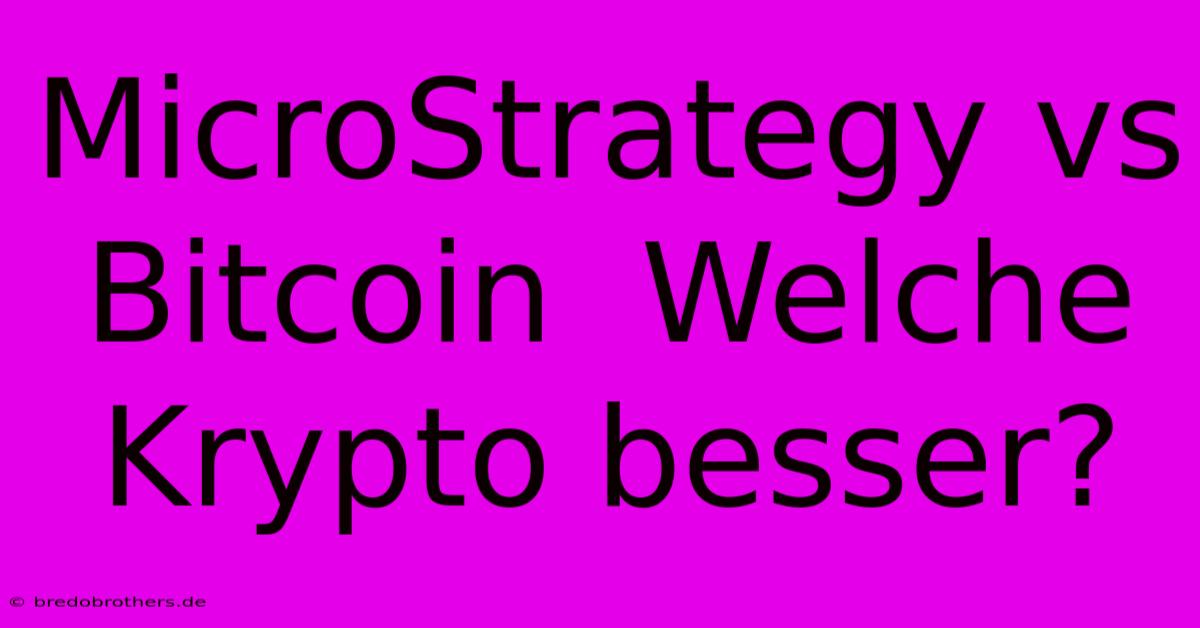 MicroStrategy Vs Bitcoin  Welche Krypto Besser?