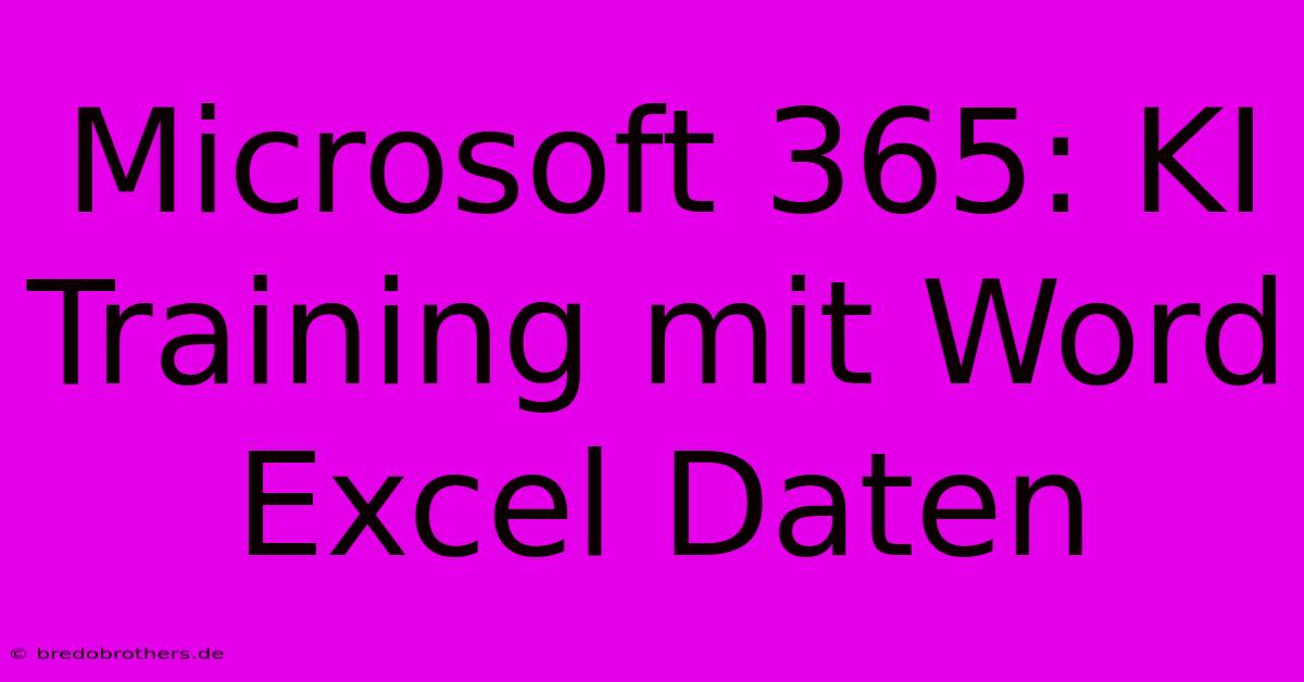 Microsoft 365: KI Training Mit Word Excel Daten