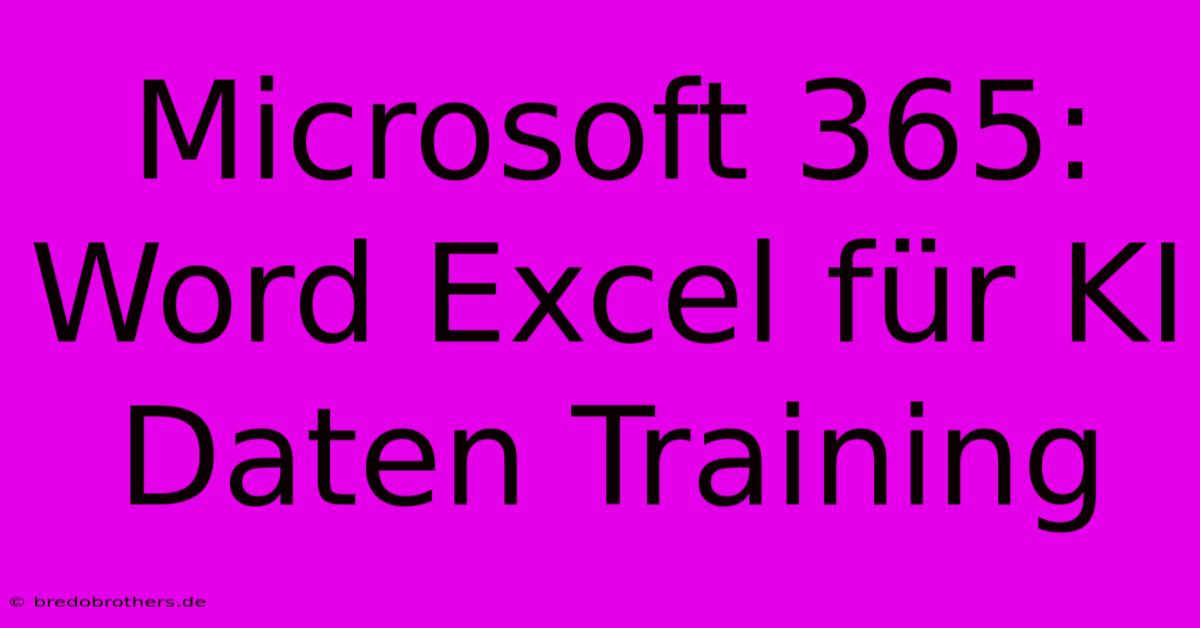 Microsoft 365: Word Excel Für KI Daten Training