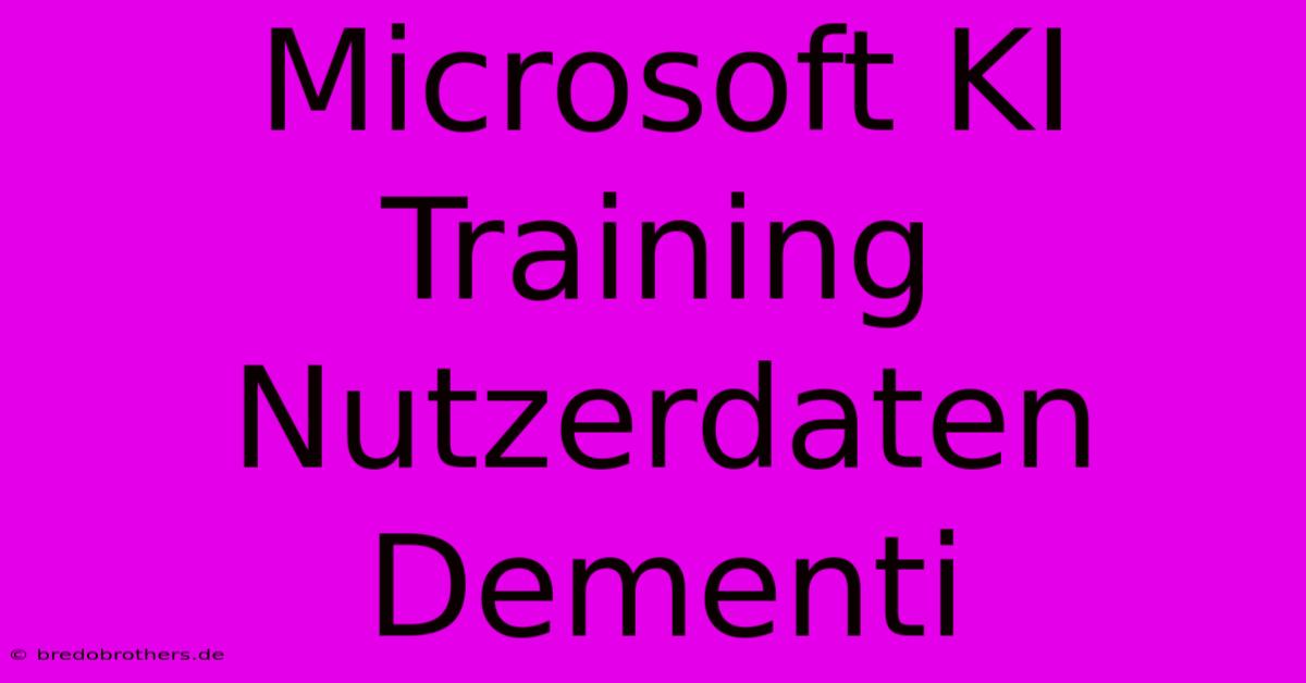 Microsoft KI Training Nutzerdaten Dementi