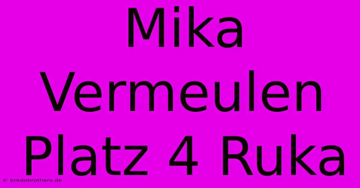 Mika Vermeulen Platz 4 Ruka