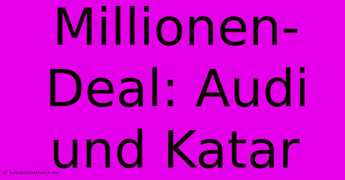 Millionen-Deal: Audi Und Katar