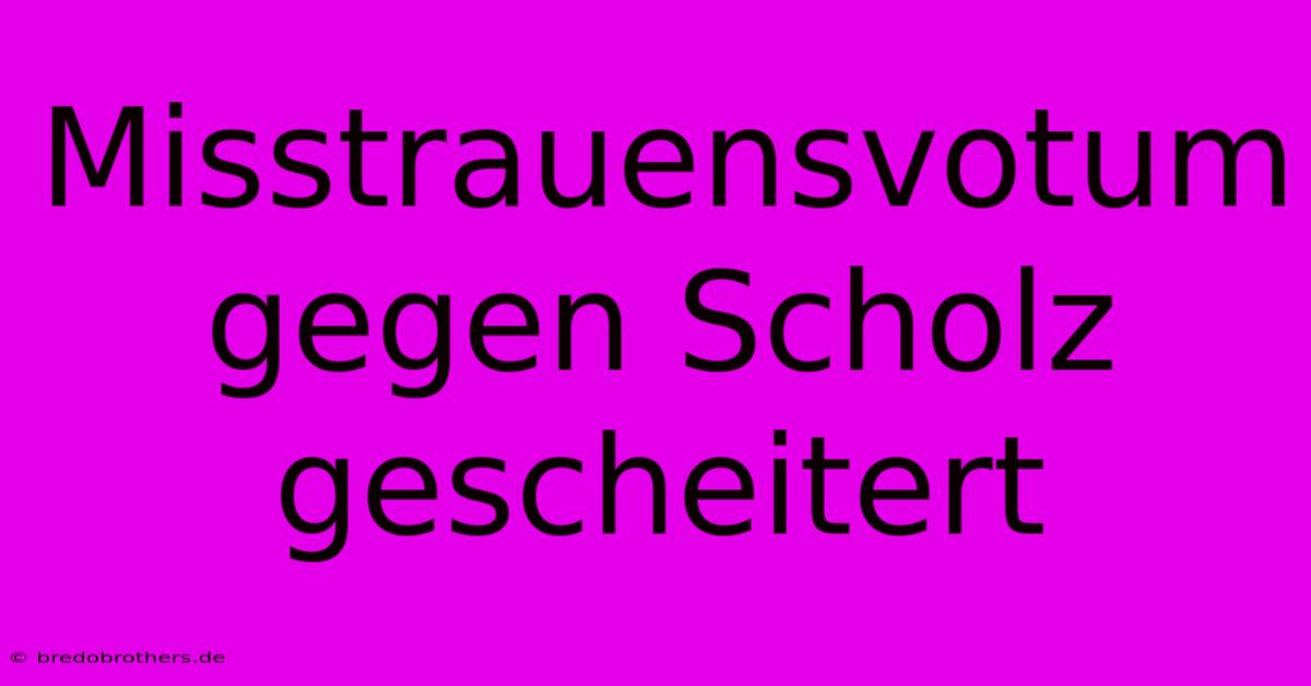 Misstrauensvotum Gegen Scholz Gescheitert