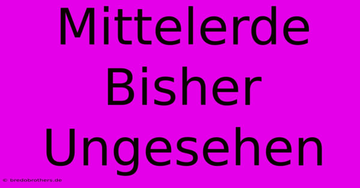 Mittelerde Bisher Ungesehen