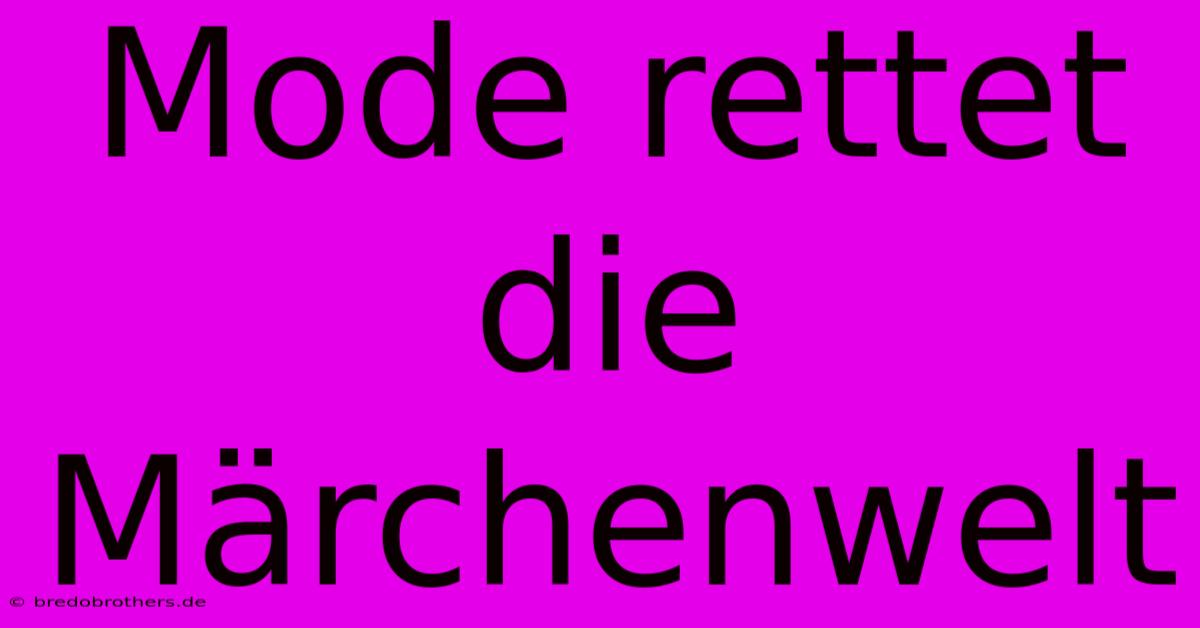 Mode Rettet Die Märchenwelt