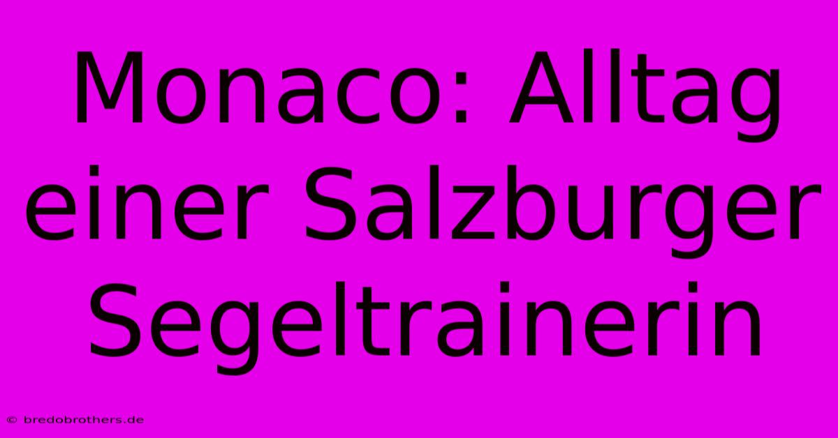 Monaco: Alltag Einer Salzburger Segeltrainerin