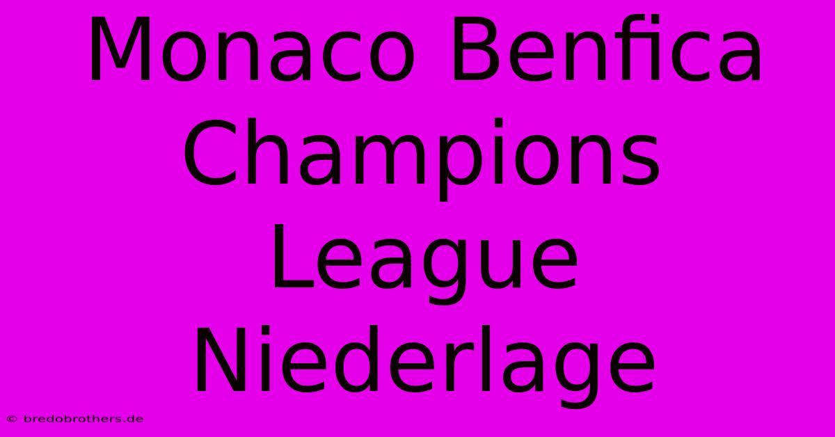 Monaco Benfica Champions League Niederlage