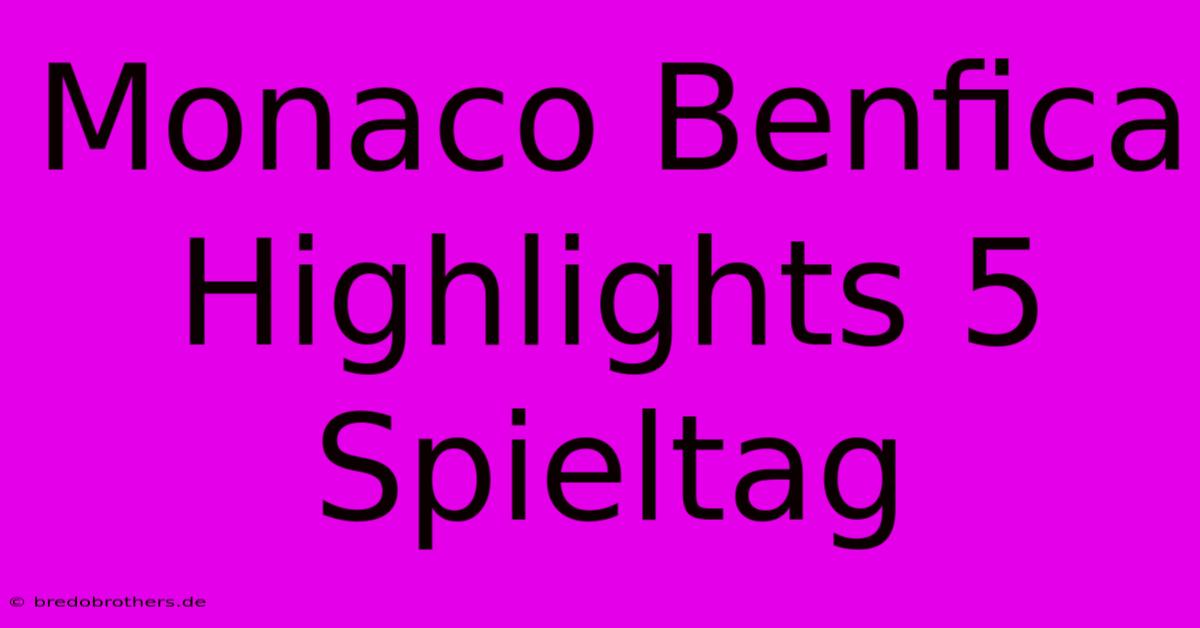 Monaco Benfica Highlights 5 Spieltag