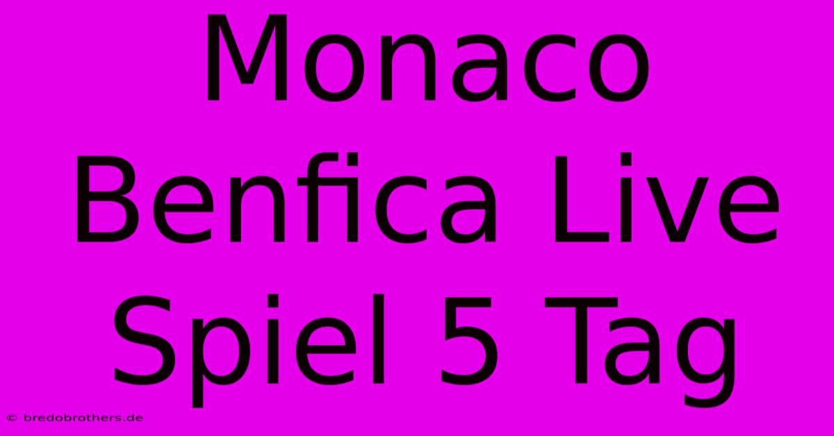 Monaco Benfica Live Spiel 5 Tag