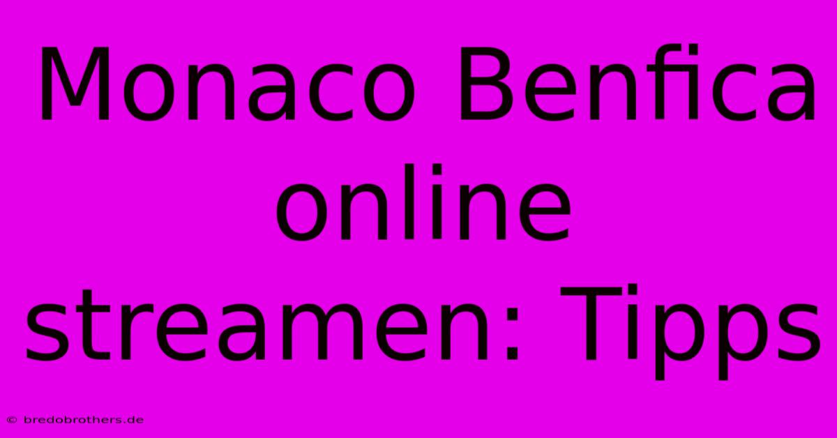 Monaco Benfica Online Streamen: Tipps