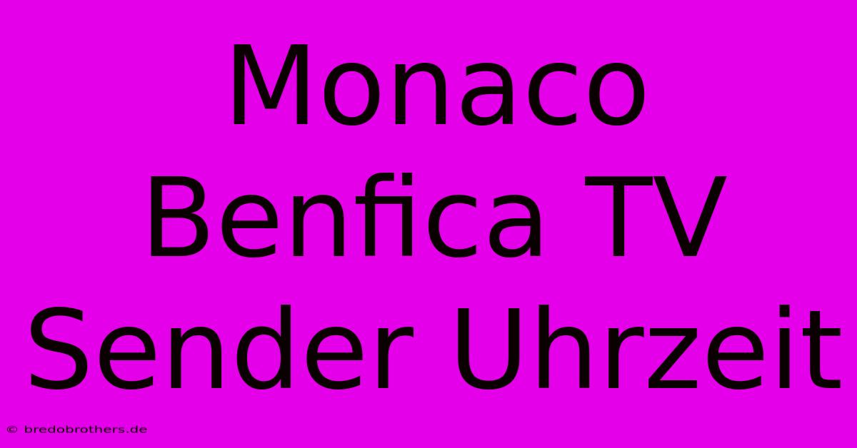 Monaco Benfica TV Sender Uhrzeit