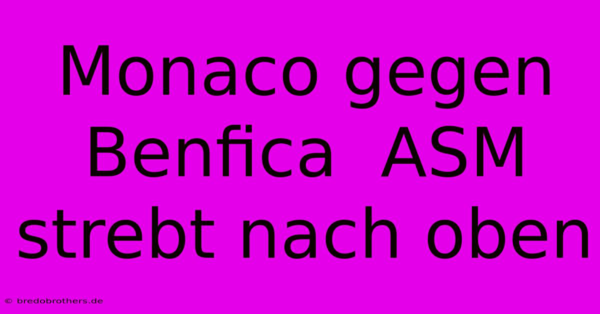 Monaco Gegen Benfica  ASM Strebt Nach Oben