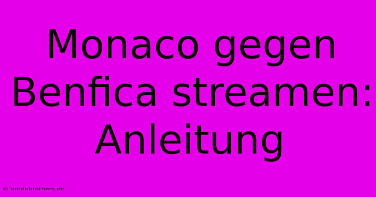 Monaco Gegen Benfica Streamen: Anleitung