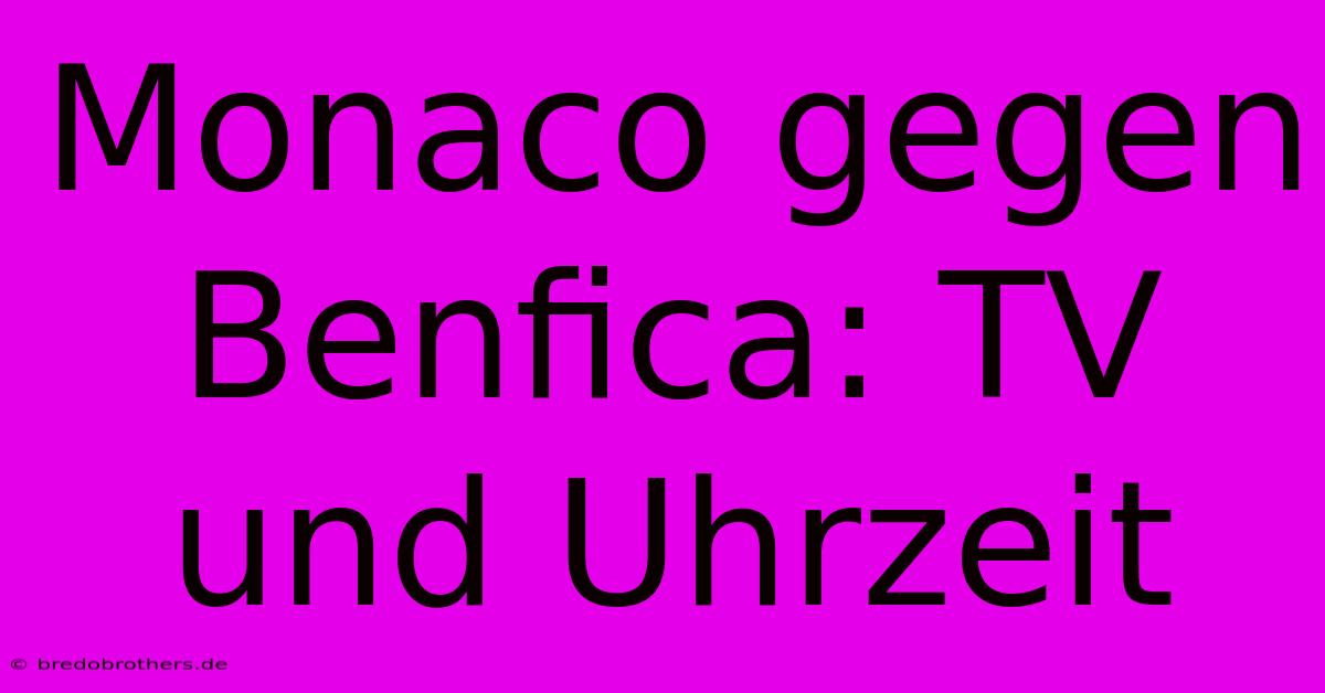 Monaco Gegen Benfica: TV Und Uhrzeit