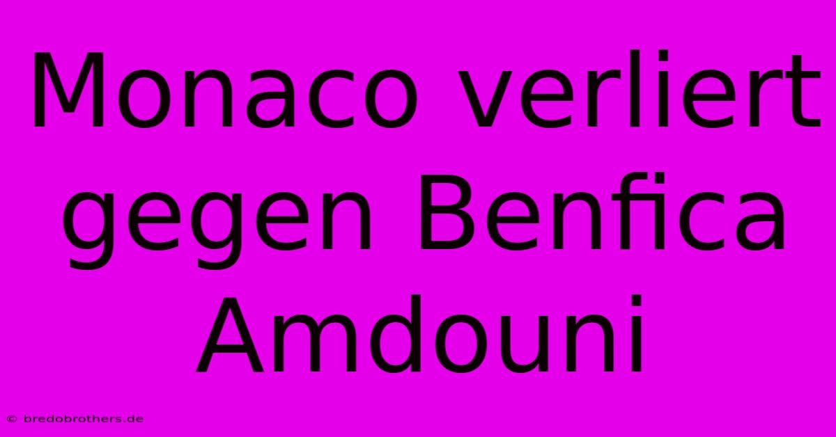 Monaco Verliert Gegen Benfica Amdouni