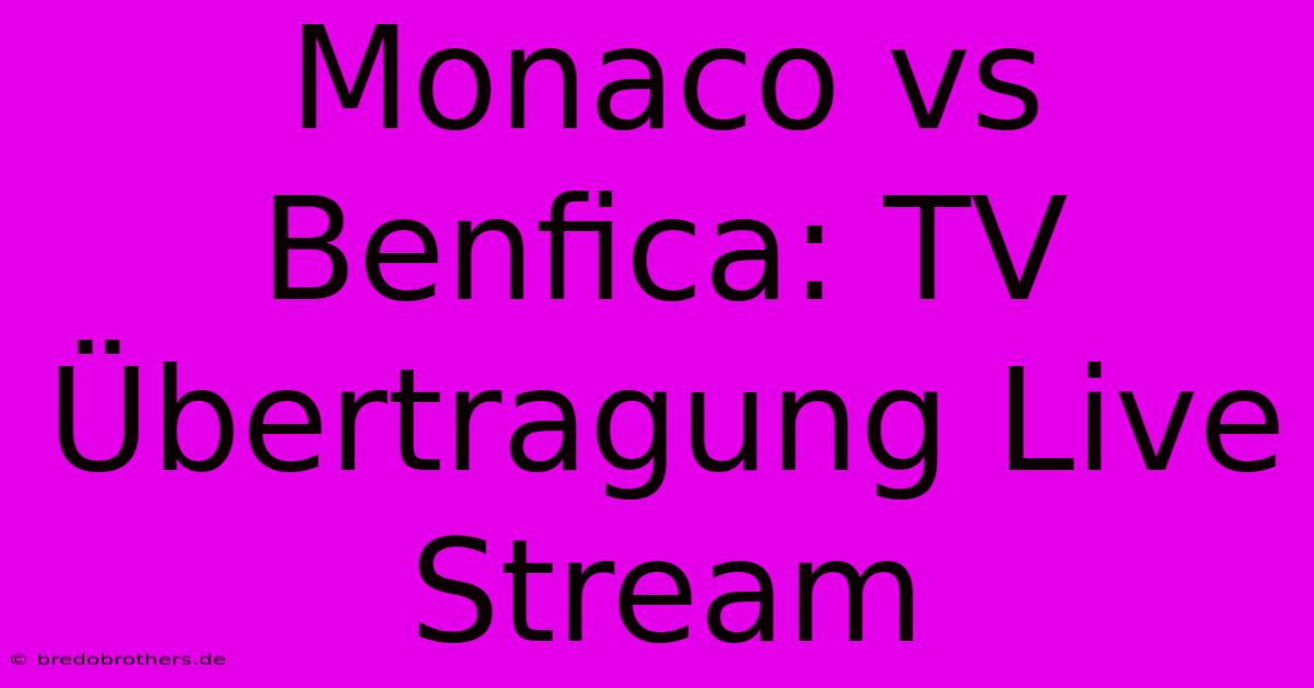 Monaco Vs Benfica: TV Übertragung Live Stream