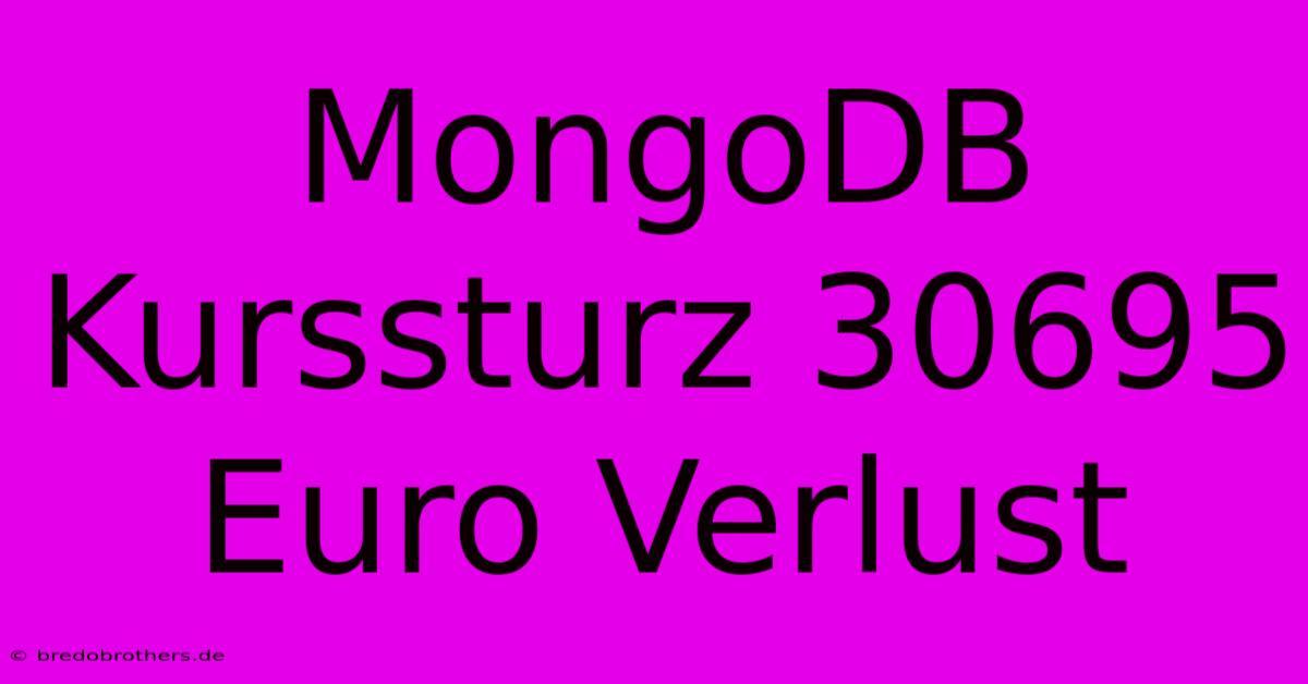 MongoDB Kurssturz 30695 Euro Verlust