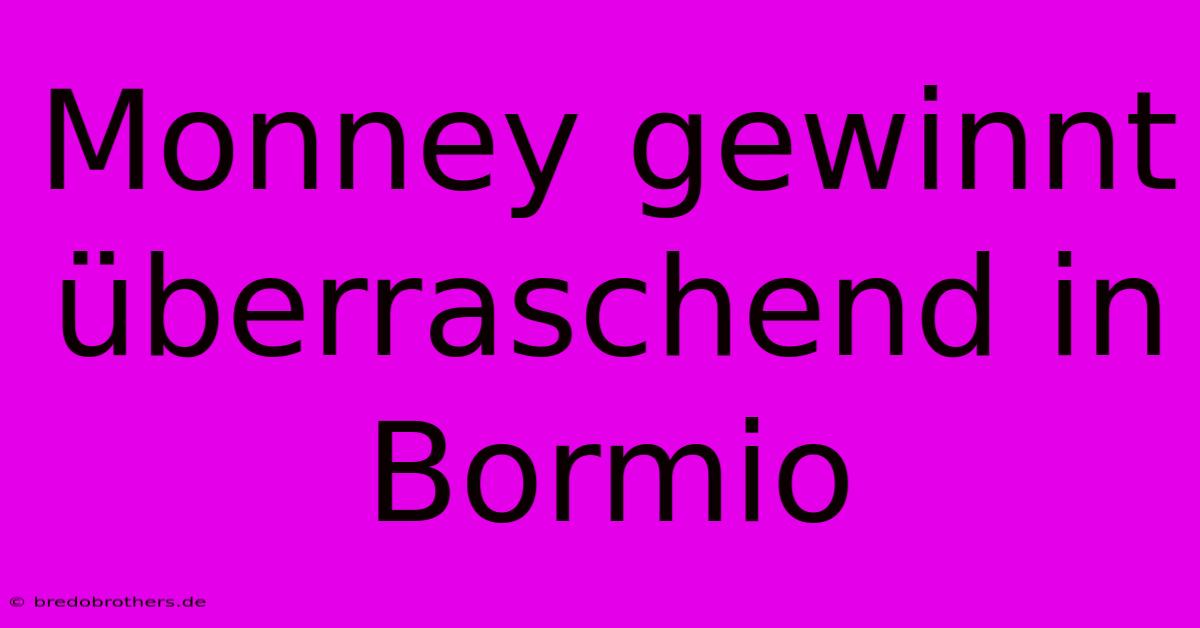 Monney Gewinnt Überraschend In Bormio