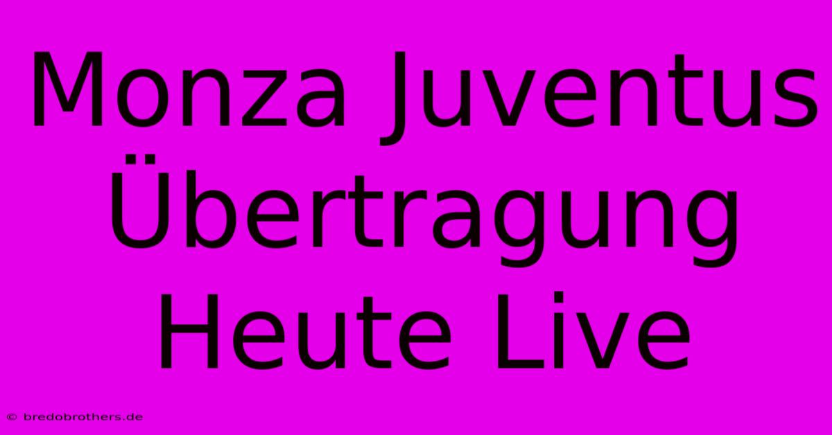 Monza Juventus Übertragung Heute Live