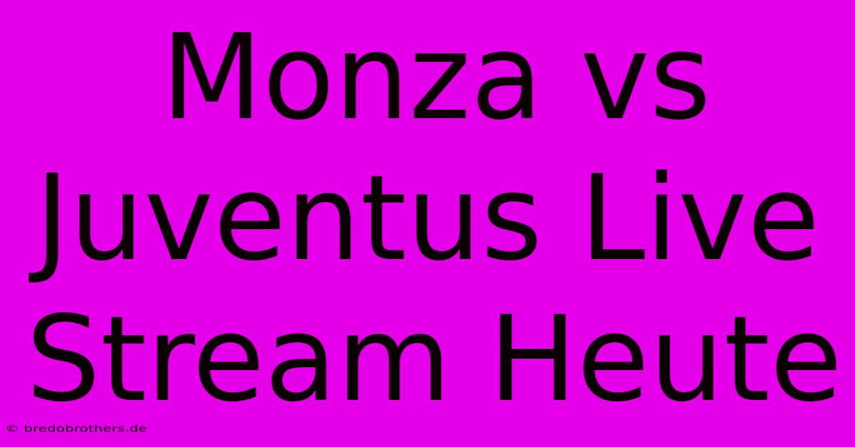 Monza Vs Juventus Live Stream Heute