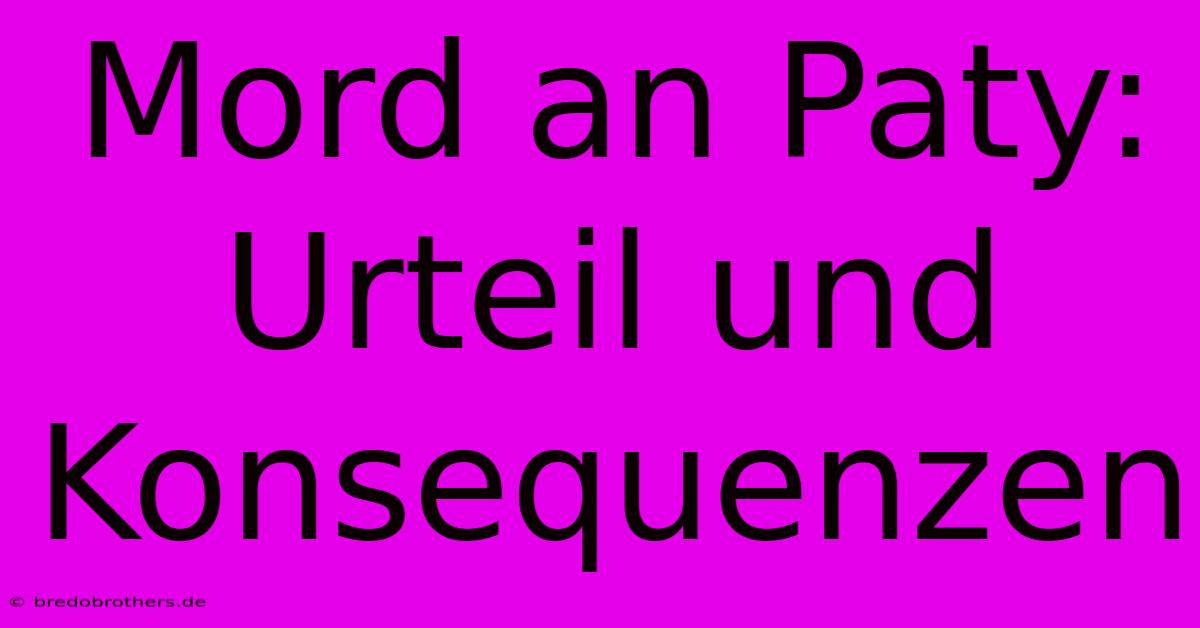 Mord An Paty: Urteil Und Konsequenzen