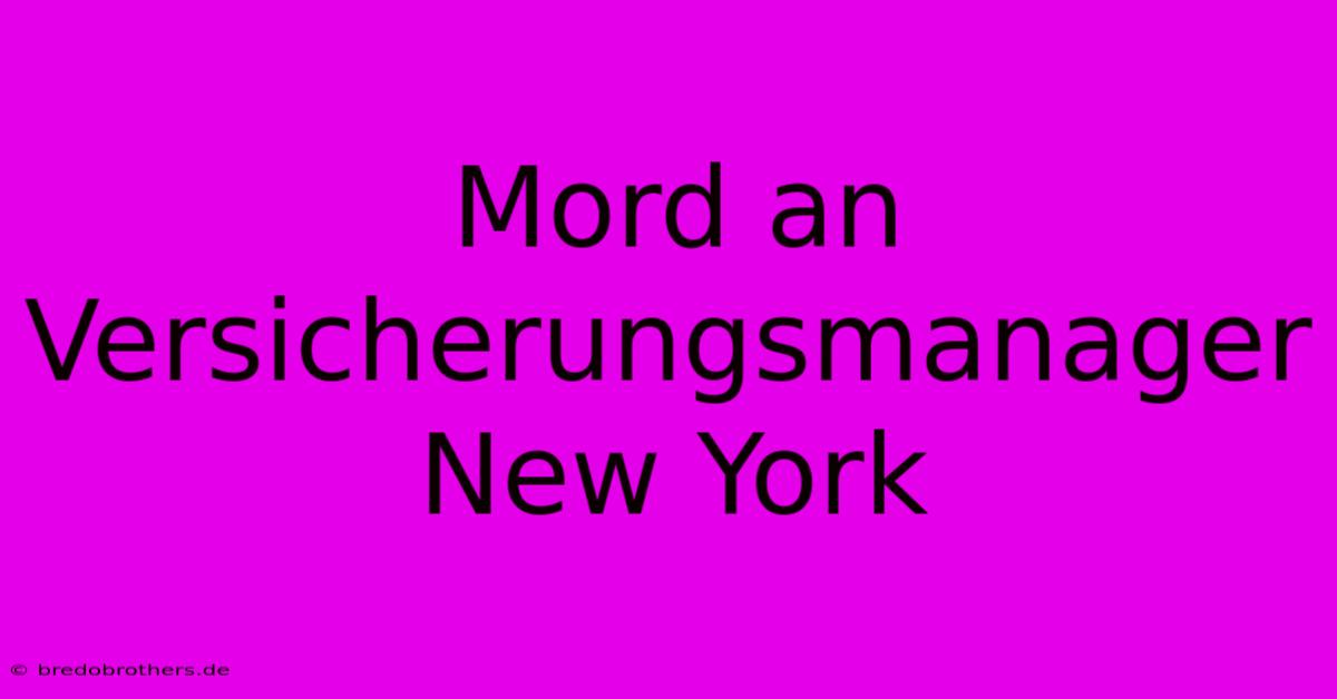 Mord An Versicherungsmanager New York