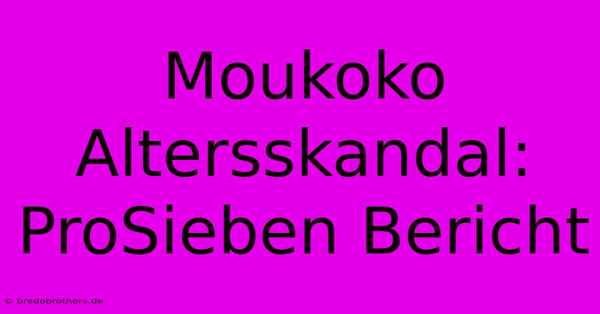 Moukoko Altersskandal: ProSieben Bericht