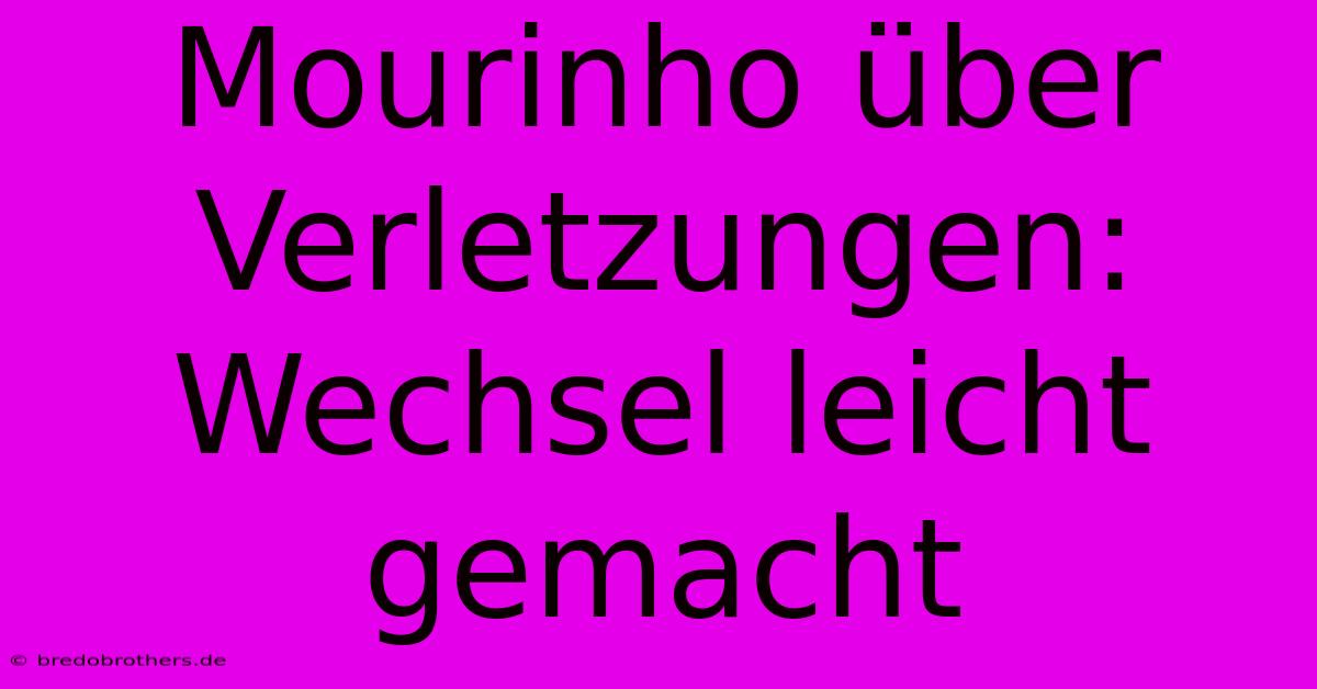 Mourinho Über Verletzungen: Wechsel Leicht Gemacht