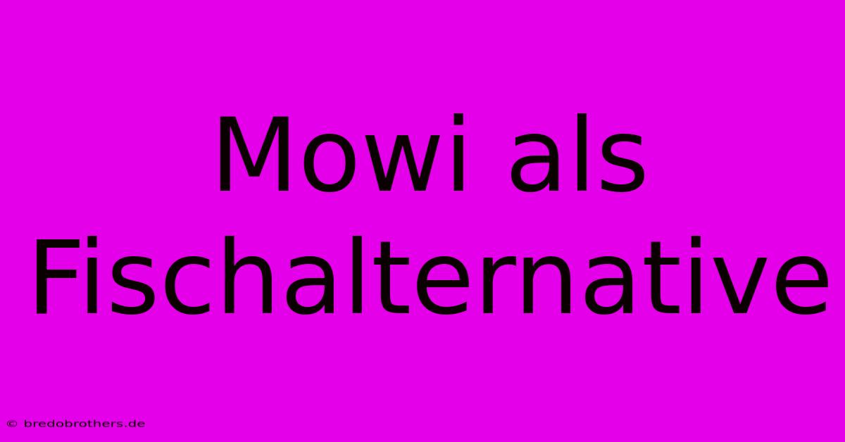 Mowi Als Fischalternative