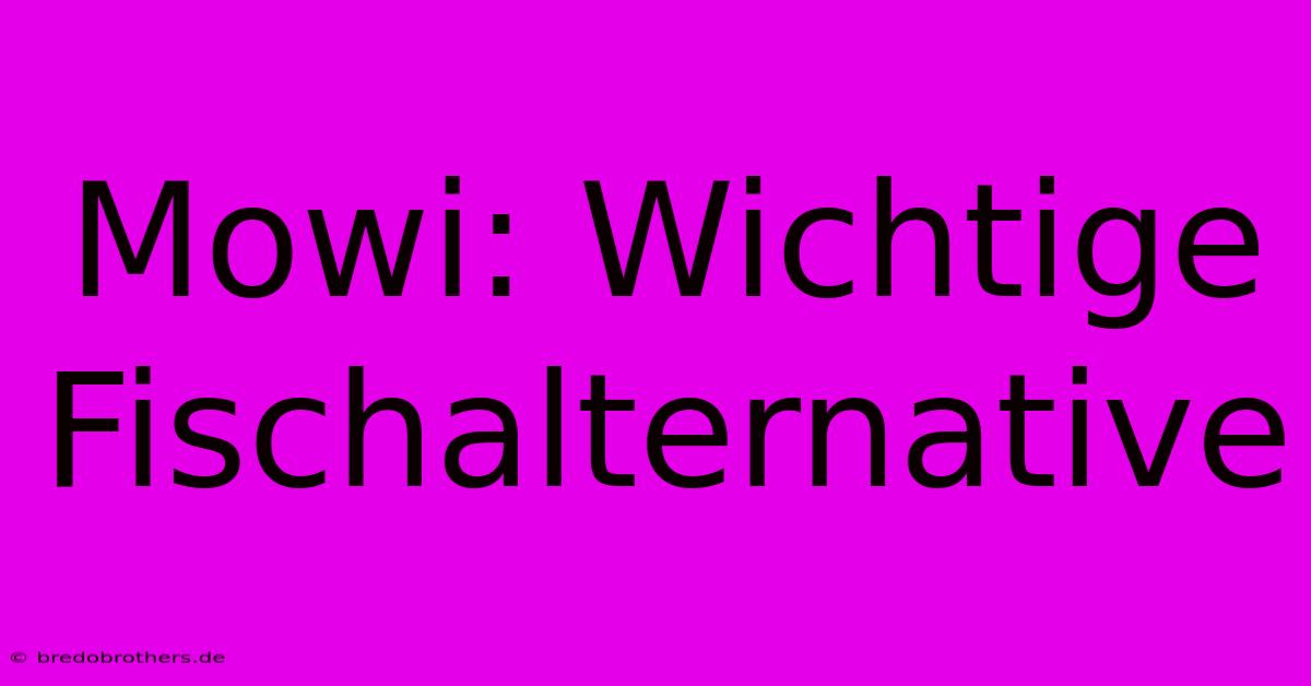 Mowi: Wichtige Fischalternative