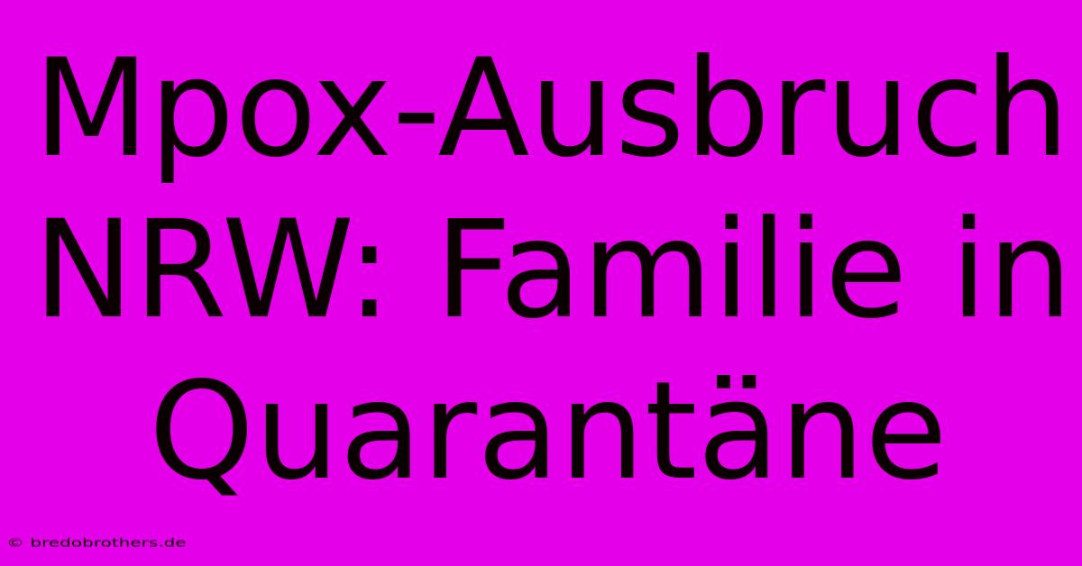 Mpox-Ausbruch NRW: Familie In Quarantäne