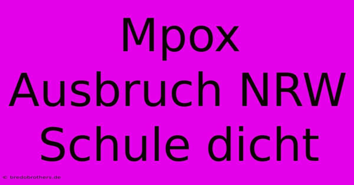 Mpox Ausbruch NRW Schule Dicht