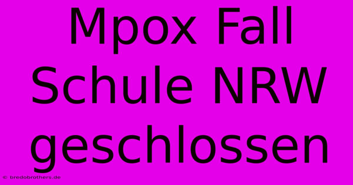 Mpox Fall Schule NRW Geschlossen