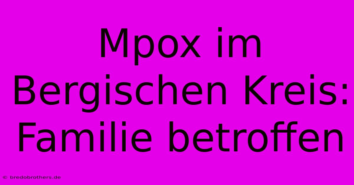 Mpox Im Bergischen Kreis: Familie Betroffen