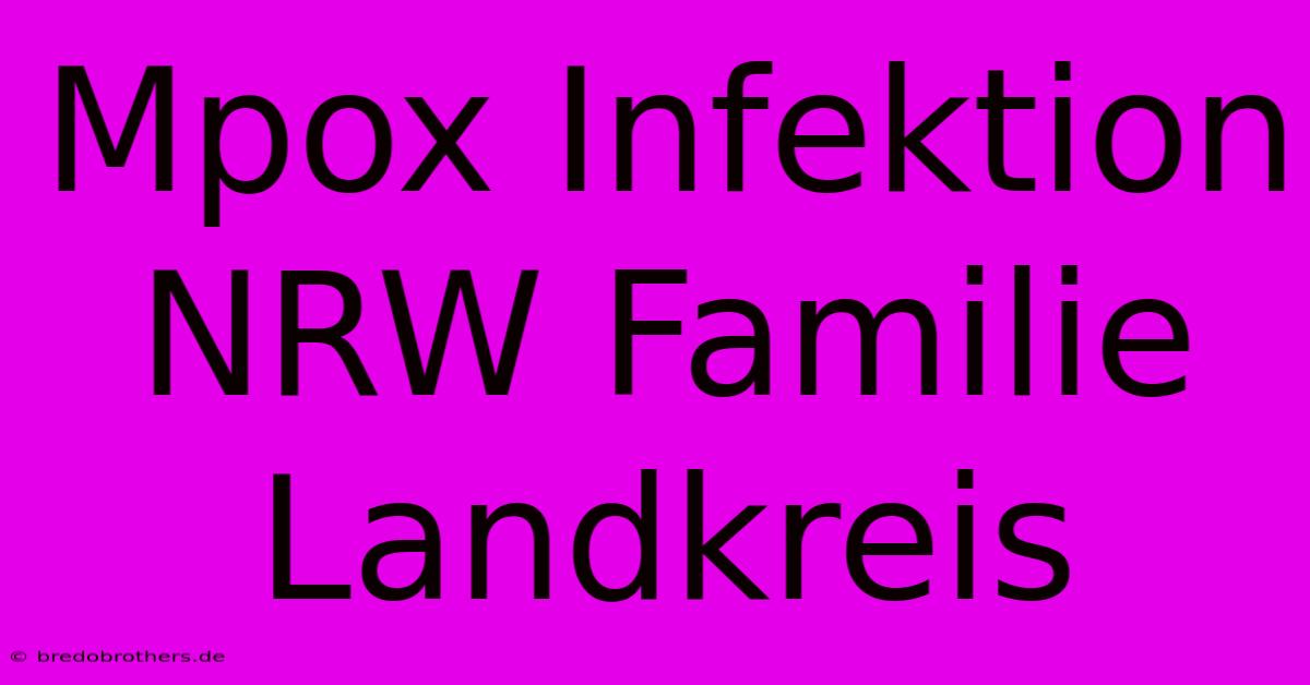 Mpox Infektion NRW Familie Landkreis