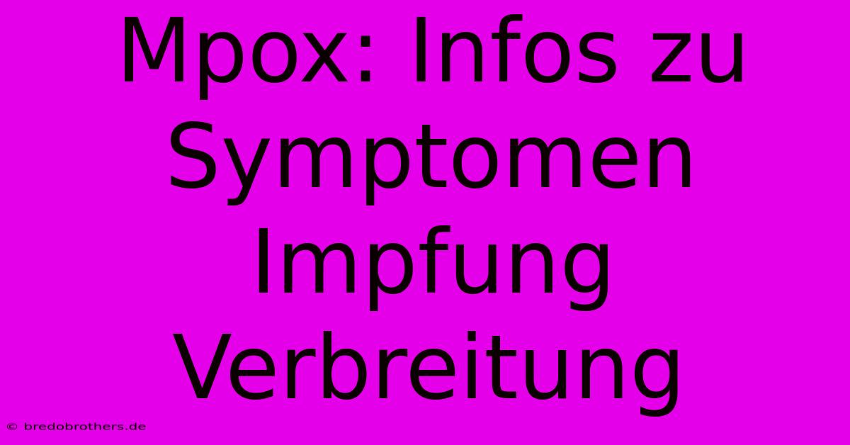 Mpox: Infos Zu Symptomen Impfung Verbreitung