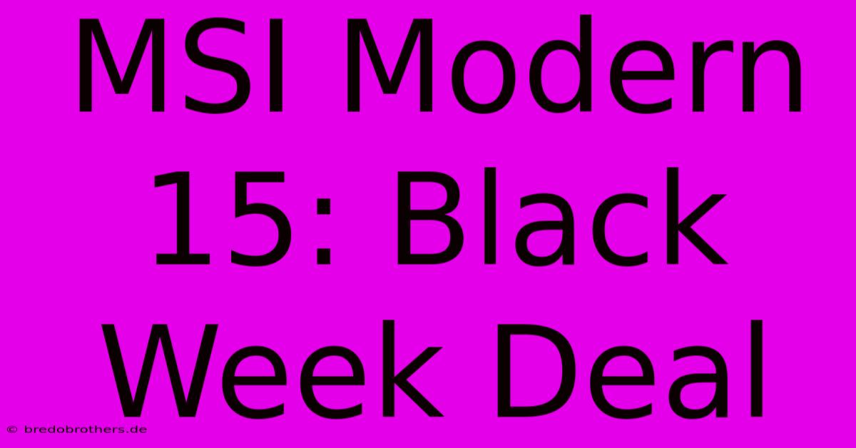 MSI Modern 15: Black Week Deal