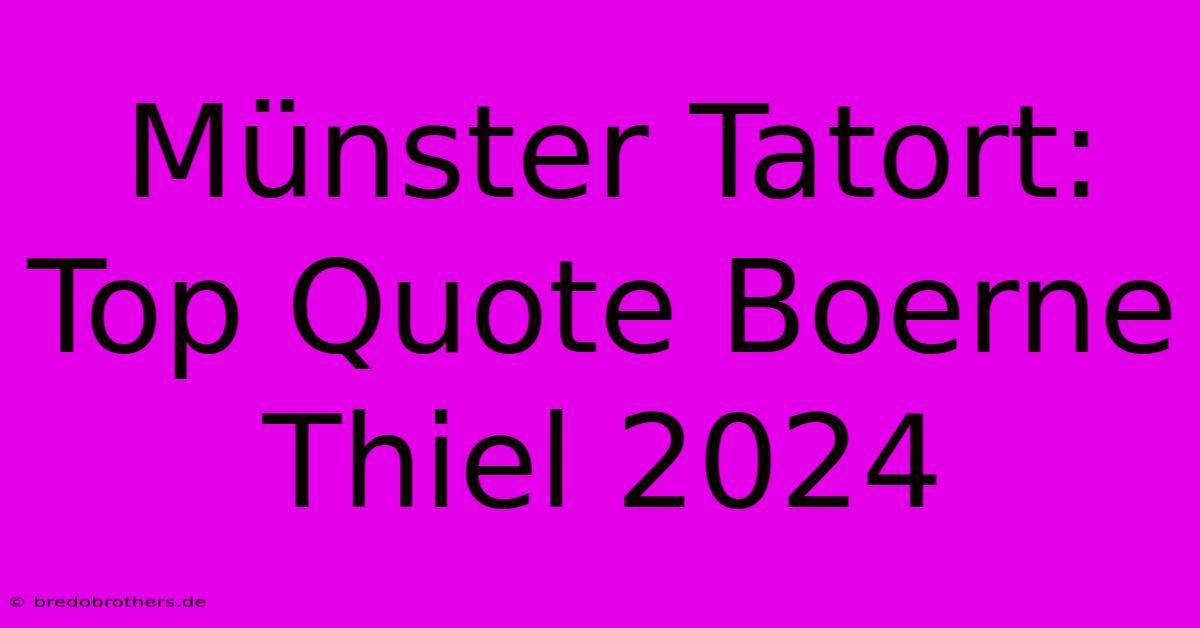 Münster Tatort: Top Quote Boerne Thiel 2024