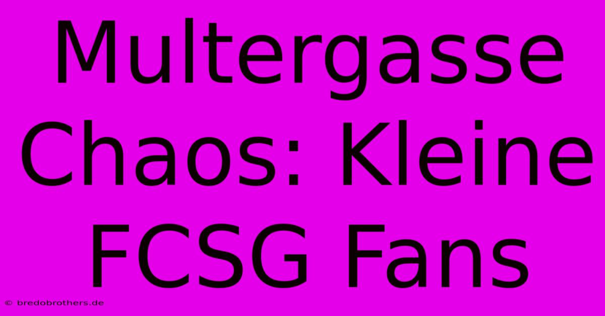 Multergasse Chaos: Kleine FCSG Fans