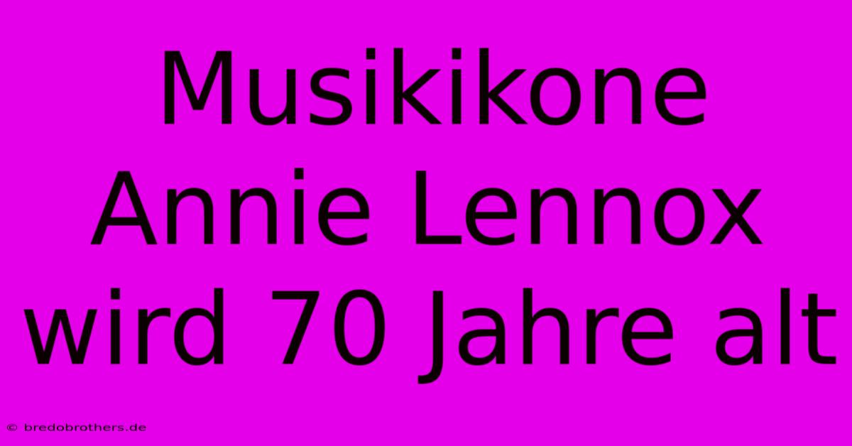 Musikikone Annie Lennox Wird 70 Jahre Alt