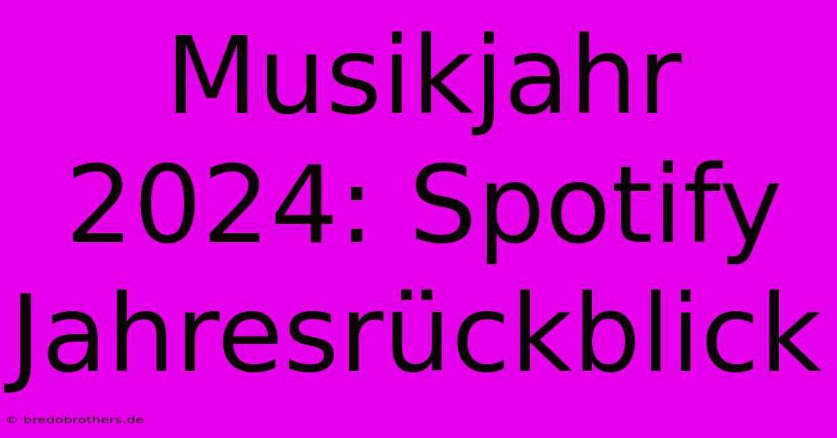 Musikjahr 2024: Spotify Jahresrückblick