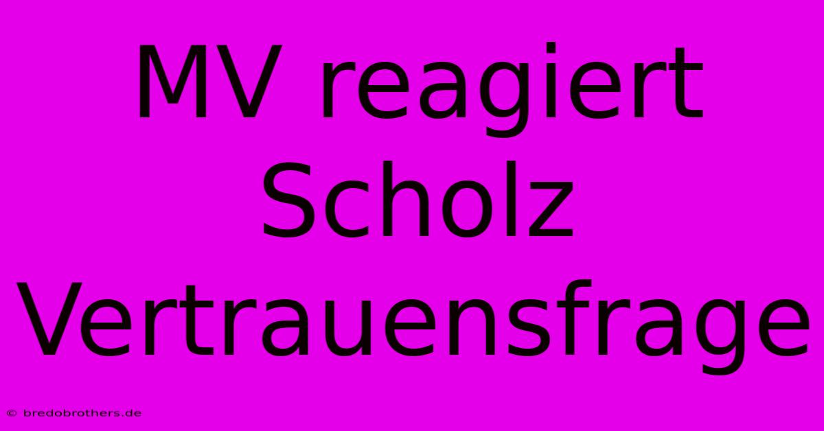 MV Reagiert Scholz Vertrauensfrage