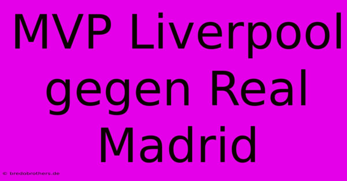 MVP Liverpool Gegen Real Madrid