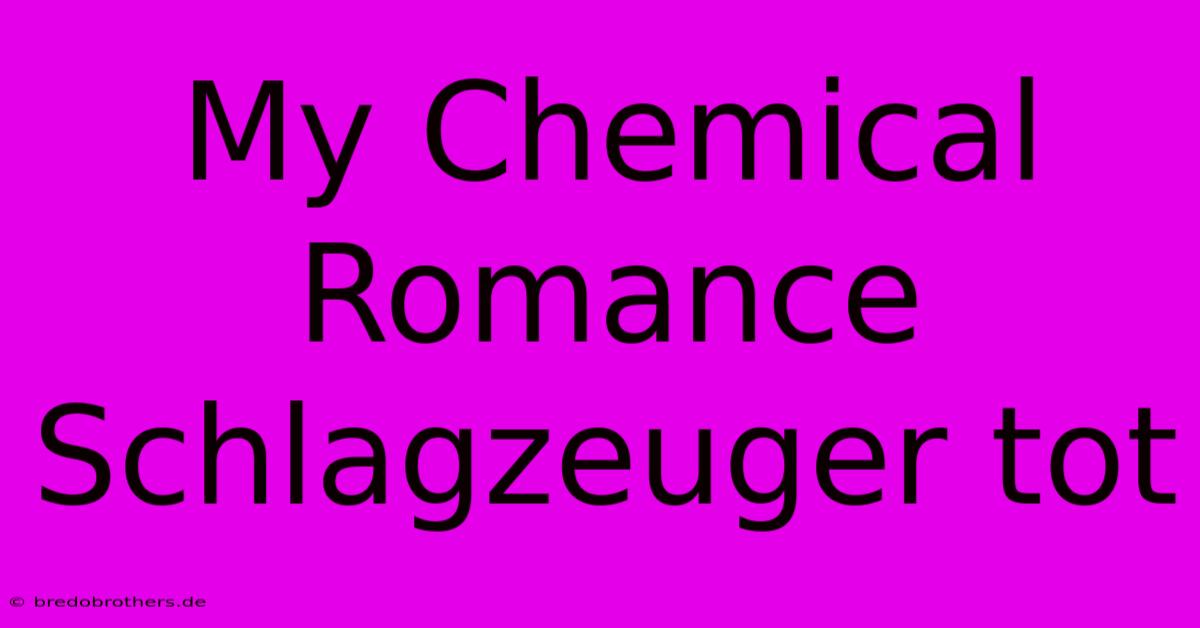 My Chemical Romance Schlagzeuger Tot