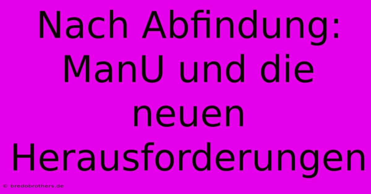 Nach Abfindung: ManU Und Die Neuen Herausforderungen